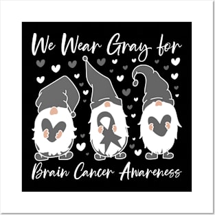 Brain Cancer Awareness We Wear Gray Gnome Posters and Art